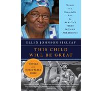 This Child Will Be Great : Memoir of a Remarkable Life by Africa's First Woman President