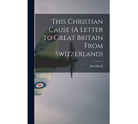 This Christian Cause (A Letter to Great Britain From Switzerland)
