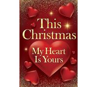 This Christmas, my heart is yours: A love confession journal