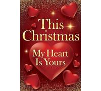This Christmas, my heart is yours: A love confession journal