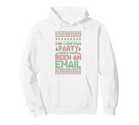 This Christmas Party Could Have Been An Email Ugly Christmas Pullover Hoodie