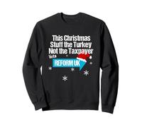 This Christmas Stuff the Turkey Not the Taxpayer - Reform UK Sweatshirt
