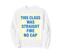This Class Was Straight Fire No Cap Gen Z Slang Funny Sweatshirt