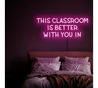This Classroom is Better with You in neon Sign, Classroom Teacher neon Signs, Teacher Gift, School Wall Art Decor