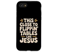 This Close To Flippin Tables Like Jesus Religious Quotes Case for iPhone SE (2020) / 7/8