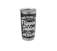 This Close to Flippin' Tables Like Jesus Stainless Steel Insulated Tumbler