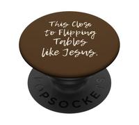 This close to flipping tables like Jesus PopSockets Adhesive PopGrip