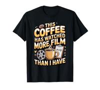 This Coffee Has Watched More Film Than I Have T-Shirt