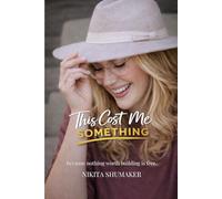 This Cost Me Something: Because nothing worth building is free.: 1