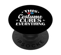 This Costume Cures Everything Placebo Quote PopSockets Adhesive PopGrip