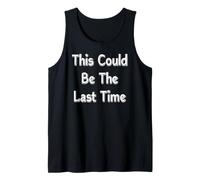 This Could Be The Last Time Tank Top