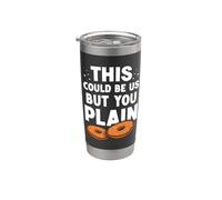 This Could be us but You Plain - Bagel Stainless Steel Insulated Tumbler