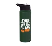 This Could be us but You Plain - Bagel Stainless Steel Insulated Water Bottle