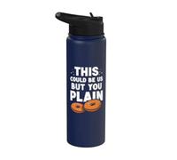This Could be us but You Plain - Bagel Stainless Steel Insulated Water Bottle