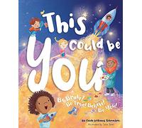 This Could Be You: Be Brave Be True Believe Be You