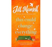 This Could Change Everything: Life-affirming, romantic and irresistible! The SUNDAY TIMES bestseller