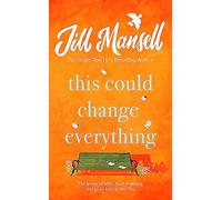 This Could Change Everything: Life-affirming, romantic and irresistible! The SUNDAY TIMES bestseller