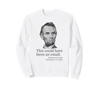 This Could have Been An Email Abe Lincoln Funny APUSH Sweatshirt