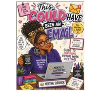 This Could Have Been an Email: Guide to surviving virtual work meetings