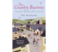 This Country Business: Tales from the Dales