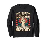 This Country was Built by Immigrants Make America Great Long Sleeve T-Shirt