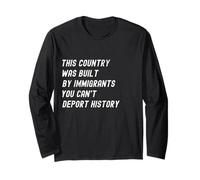 This Country was Built by Immigrants Make America Great Long Sleeve T-Shirt