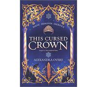 This Cursed Crown: (These Feathered Flames Original)