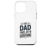 This Dad Finds Joy In Gardening Humor Saying Case for iPhone 12 Pro Max