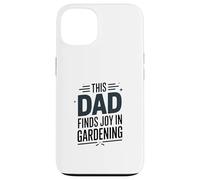 This Dad Finds Joy In Gardening Humor Saying Case for iPhone 13