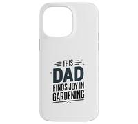 This Dad Finds Joy In Gardening Humor Saying Case for iPhone 14 Pro Max