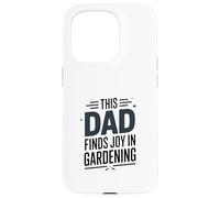 This Dad Finds Joy In Gardening Humor Saying Case for iPhone 15 Pro