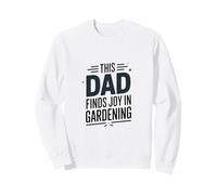 This Dad Finds Joy In Gardening Humor Saying Sweatshirt