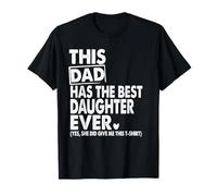 This Dad Has The Best Daughter Funny Present From Daughter T-Shirt