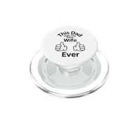 This Dad Has The Best Wife Ever Family Bonding Fun PopSockets PopGrip for MagSafe