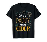 This Daddy Needs Cider Drinker Ciders Drink Alcohol Cider T-Shirt
