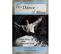 This Dance of Bliss: Ecstatic Poetry from Around the World (A Poetry Chaikhana Anthology): Volume 2