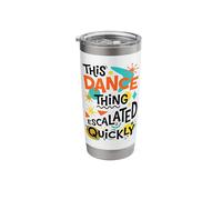 This Dance Thing Escalated Quickly Funny Stainless Steel Insulated Tumbler