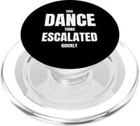This Dance Thing Escalated Quickly PopSockets PopGrip for MagSafe