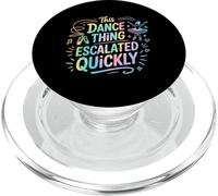 This Dance Thing Escalated Quickly PopSockets PopGrip for MagSafe