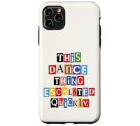 This Dance Thing Escalated Quickly Ransom Note Letters Case for iPhone 11 Pro Max