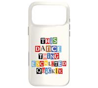 This Dance Thing Escalated Quickly Ransom Note Letters Case for iPhone 17 Pro Max