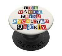 This Dance Thing Escalated Quickly Ransom Note Letters PopSockets Adhesive PopGrip