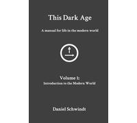 This Dark Age - 2024 Edition - Volume 1: Introduction to the Modern World