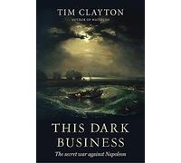This Dark Business: The Secret War Against Napoleon