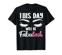 This Day Will Be Fabulash Lash Artist Eyelash Beauty Funny T-Shirt