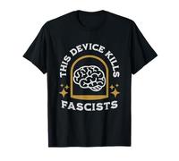 This device kills fascists brain power T-Shirt