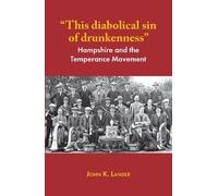 "This diabolical sin of drunkenness": Hampshire and the Temperance Movement