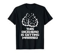 This Dickhead is getting Married funny Bachelor Bachelorette T-Shirt