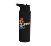 This Diem Ain't Gonna Carpe Itself Stainless Steel Insulated Water Bottle