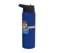 This Diem Ain't Gonna Carpe Itself Stainless Steel Insulated Water Bottle